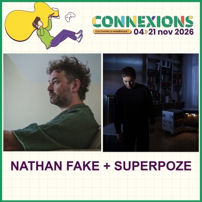 Connexions 2026 : NATHAN FAKE + SUPERPOZE